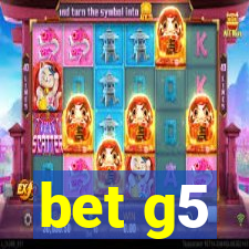 bet g5